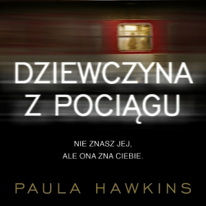 Paula Hawkins - "Dziewczyna z pociągu"